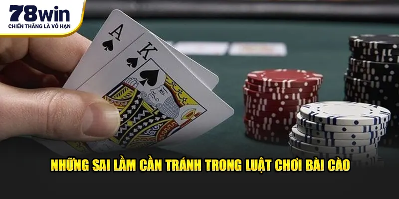 Những sai lầm cần tránh trong luật chơi bài cào